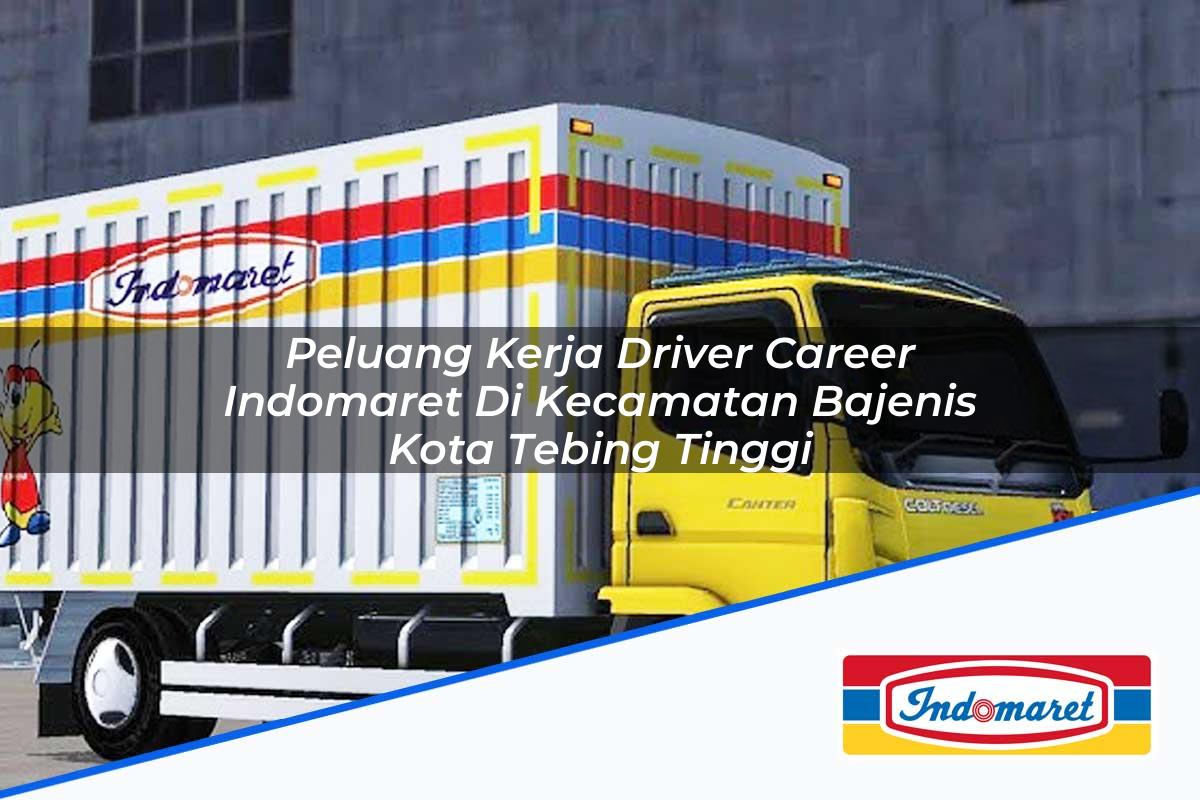 Peluang Kerja Driver Career Indomaret di Kecamatan Bajenis, Kota Tebing Tinggi Tahun 2025