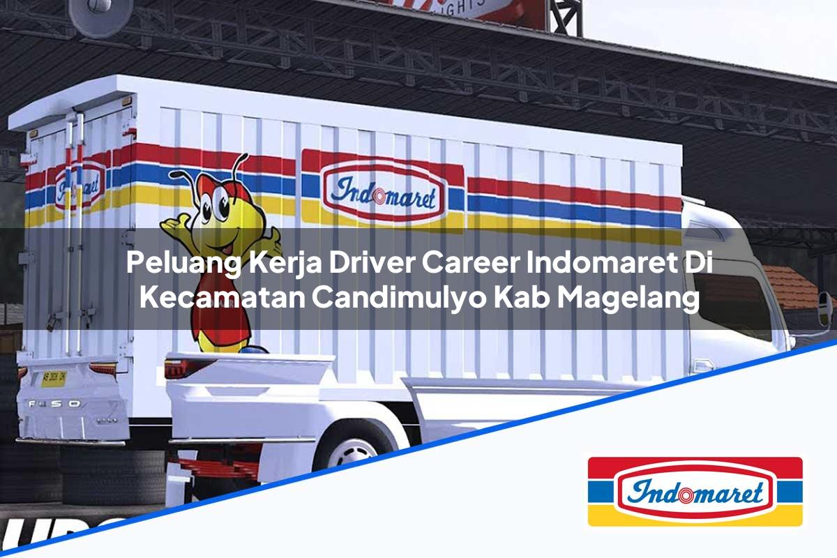 Peluang Kerja Driver Career Indomaret di Kecamatan Candimulyo, Kab. Magelang Tahun 2025
