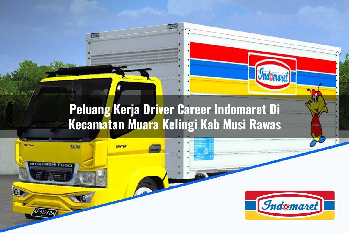 Peluang Kerja Driver Career Indomaret di Kecamatan Muara Kelingi, Kab. Musi Rawas Tahun 2025
