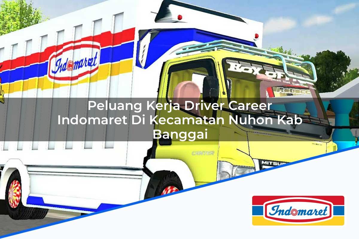 Peluang Kerja Driver Career Indomaret di Kecamatan Nuhon, Kab. Banggai Tahun 2025