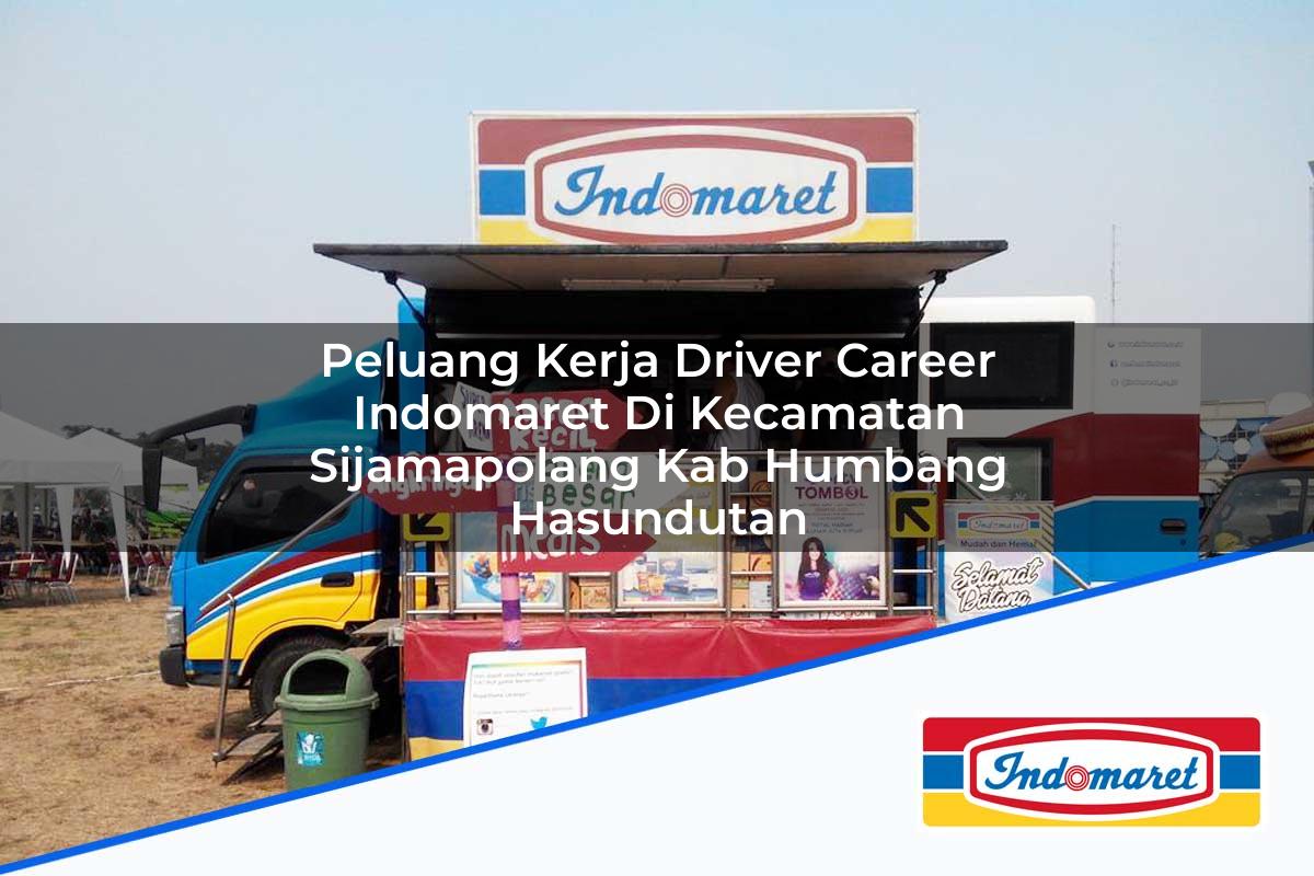 Peluang Kerja Driver Career Indomaret di Kecamatan Sijamapolang, Kab. Humbang Hasundutan Tahun 2025