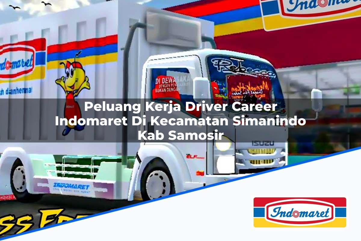 Peluang Kerja Driver Career Indomaret di Kecamatan Simanindo, Kab. Samosir Tahun 2025
