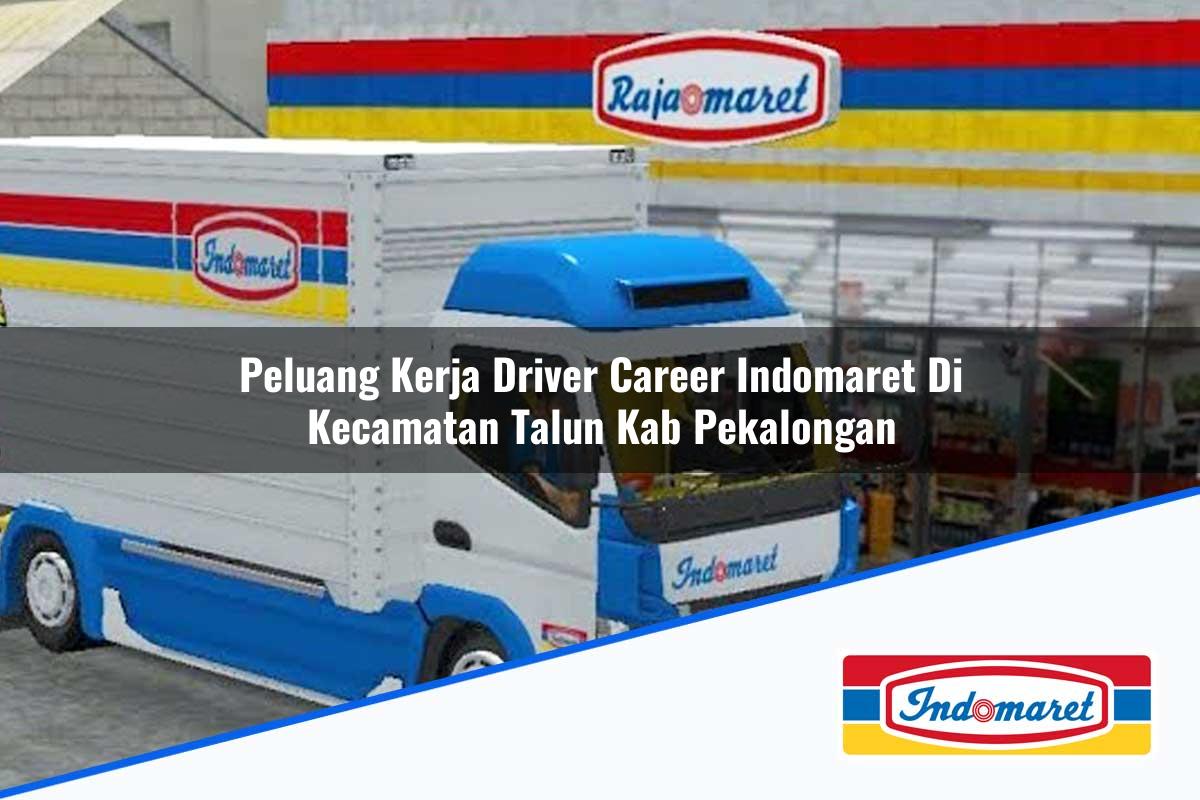 Peluang Kerja Driver Career Indomaret di Kecamatan Talun, Kab. Pekalongan Tahun 2025