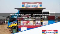 Peluang Kerja Driver Career Indomaret Di Kecamatan Warungkiara Kab Sukabumi 1753422335 | Peluang Kerja Driver Career Indomaret Di Kecamatan Warungkiara, Kab. Sukabumi Tahun 2025