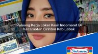 Peluang Kerja Loker Kasir Indomaret Di Kecamatan Cirinten Kab Lebak 1753704640 | Peluang Kerja Loker Kasir Indomaret Di Kecamatan Cirinten, Kab. Lebak Tahun 2025