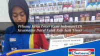 Peluang Kerja Loker Kasir Indomaret Di Kecamatan Darul Falah Kab Aceh Timur 1753440520 | Peluang Kerja Loker Kasir Indomaret Di Kecamatan Darul Falah, Kab. Aceh Timur Tahun 2025