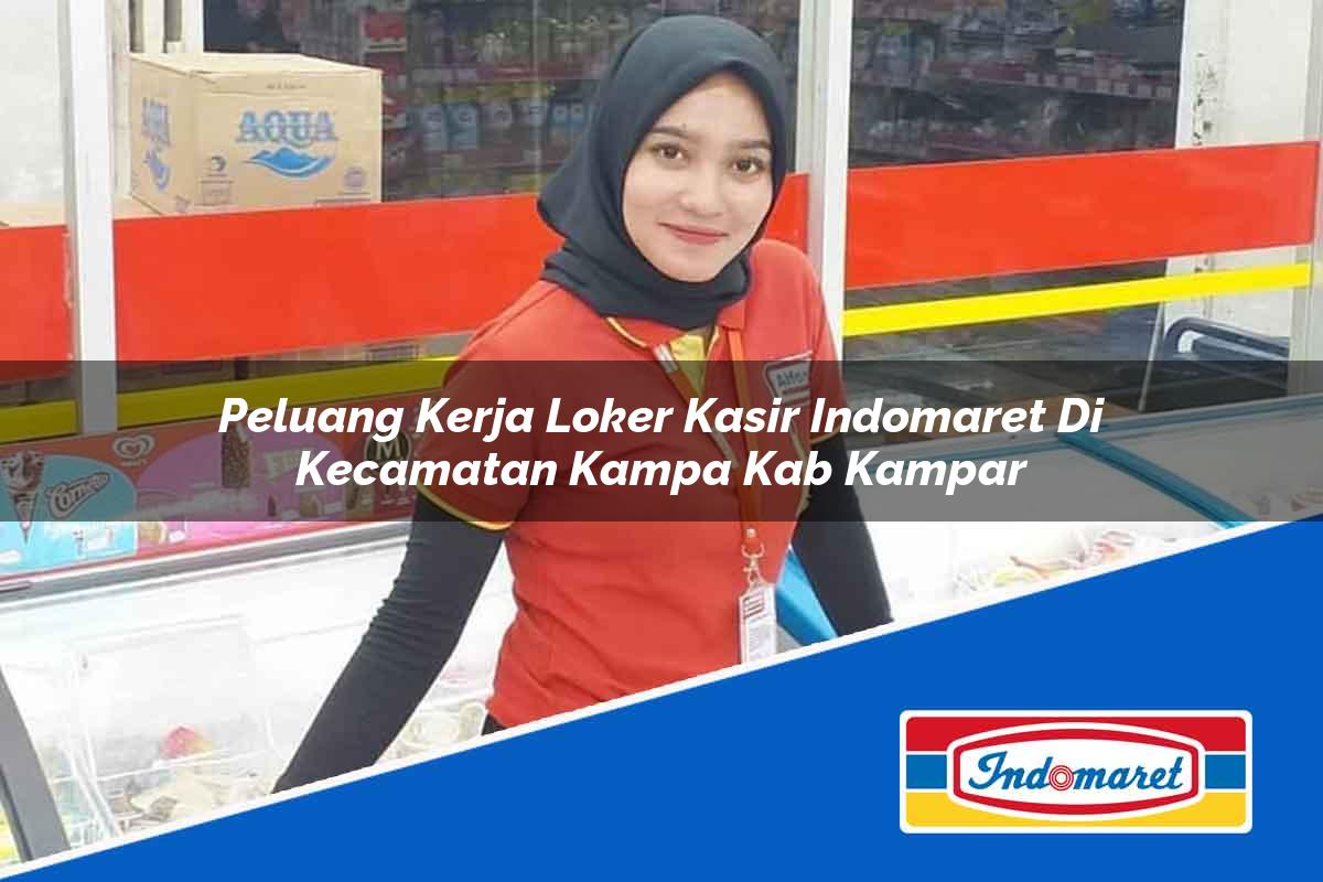 Peluang Kerja Loker Kasir Indomaret di Kecamatan Kampa, Kab. Kampar Tahun 2025