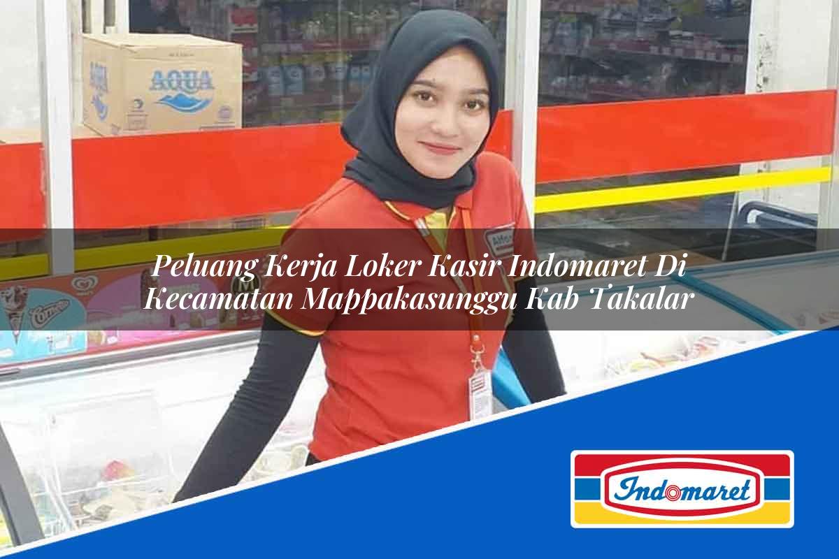 Peluang Kerja Loker Kasir Indomaret di Kecamatan Mappakasunggu, Kab. Takalar Tahun 2025