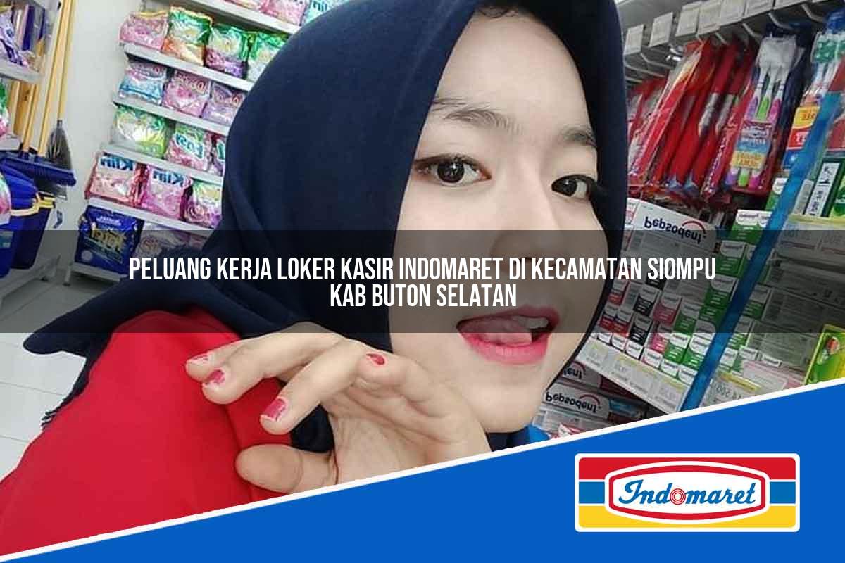 Peluang Kerja Loker Kasir Indomaret di Kecamatan Siompu, Kab. Buton Selatan Tahun 2025
