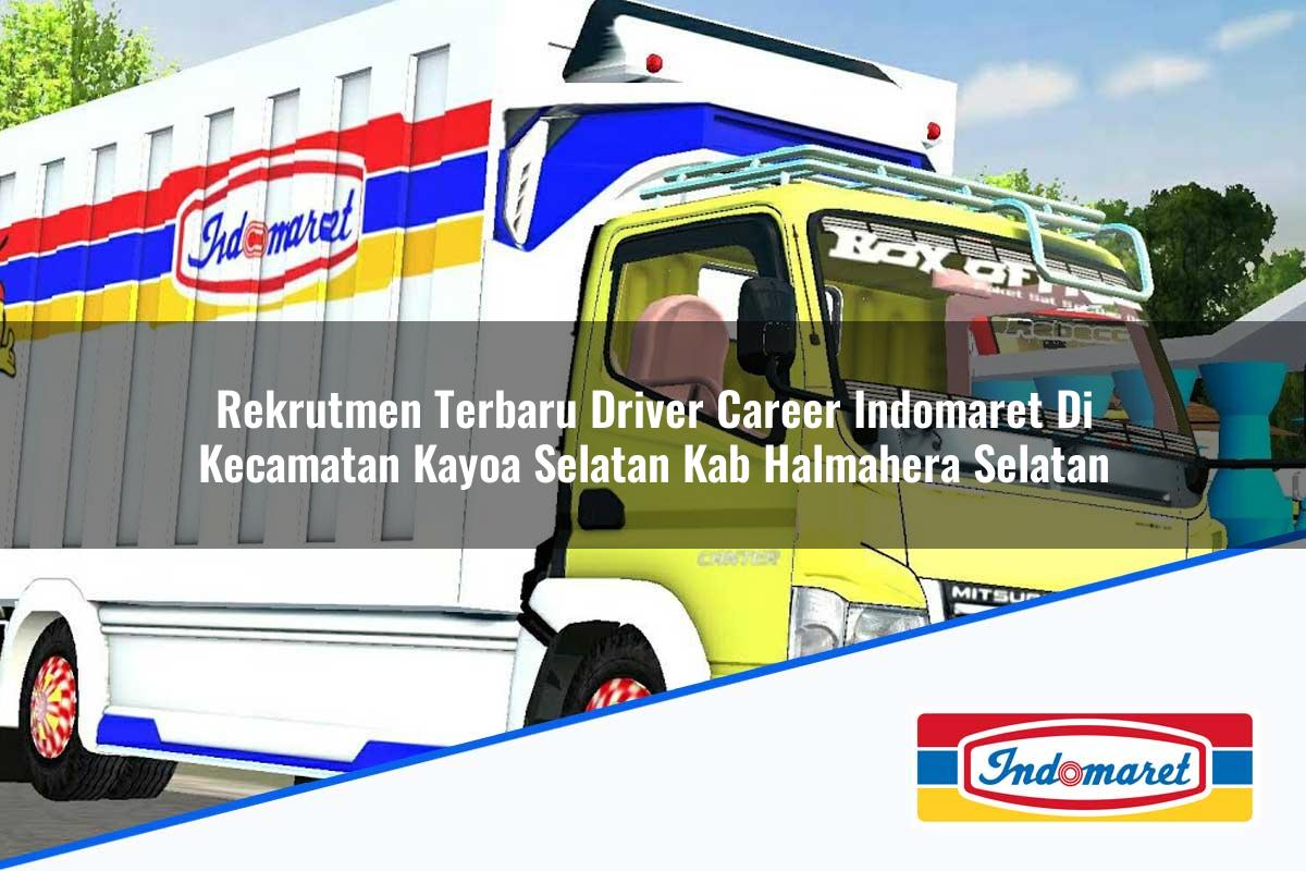 Rekrutmen Terbaru Driver Career Indomaret di Kecamatan Kayoa Selatan, Kab. Halmahera Selatan Tahun 2025