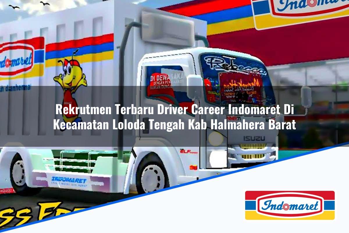 Rekrutmen Terbaru Driver Career Indomaret di Kecamatan Loloda Tengah, Kab. Halmahera Barat Tahun 2025