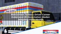 Rekrutmen Terbaru Driver Career Indomaret Di Kecamatan Medan Selayang Kota Medan 1753706492 | Rekrutmen Terbaru Driver Career Indomaret Di Kecamatan Medan Selayang, Kota Medan Tahun 2025