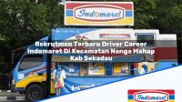 Rekrutmen Terbaru Driver Career Indomaret Di Kecamatan Nanga Mahap Kab Sekadau 1753764581 | Rekrutmen Terbaru Driver Career Indomaret Di Kecamatan Nanga Mahap, Kab. Sekadau Tahun 2025