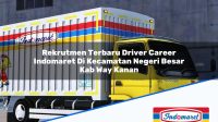 Rekrutmen Terbaru Driver Career Indomaret Di Kecamatan Negeri Besar Kab Way Kanan 1753550135 | Rekrutmen Terbaru Driver Career Indomaret Di Kecamatan Negeri Besar, Kab. Way Kanan Tahun 2025