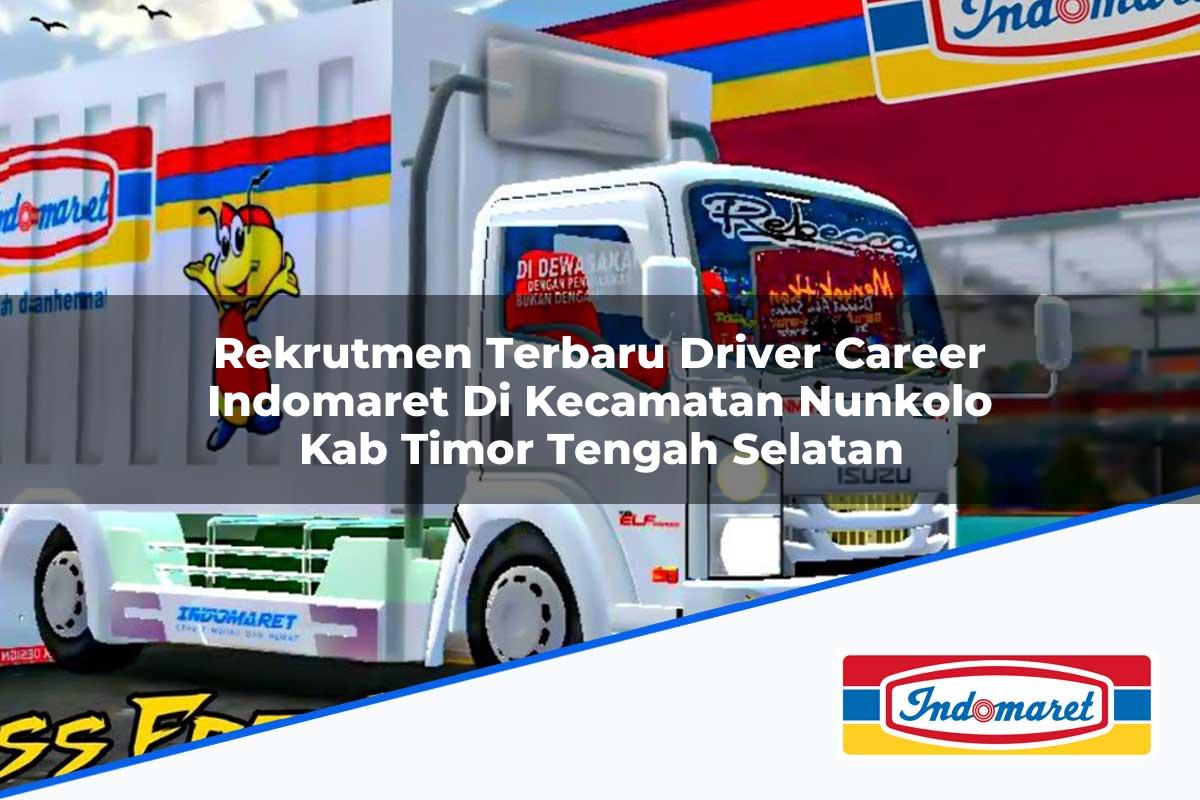 Rekrutmen Terbaru Driver Career Indomaret di Kecamatan Nunkolo, Kab Timor Tengah Selatan Tahun 2025