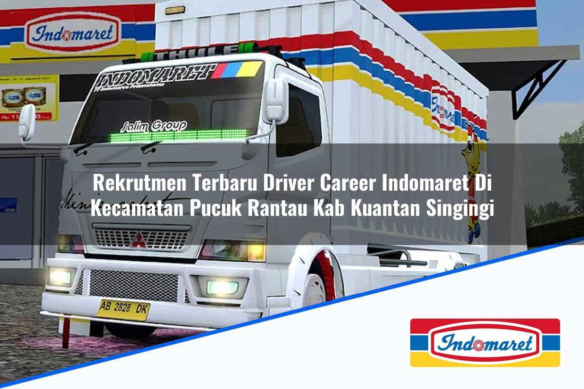 Rekrutmen Terbaru Driver Career Indomaret di Kecamatan Pucuk Rantau, Kab. Kuantan Singingi Tahun 2025