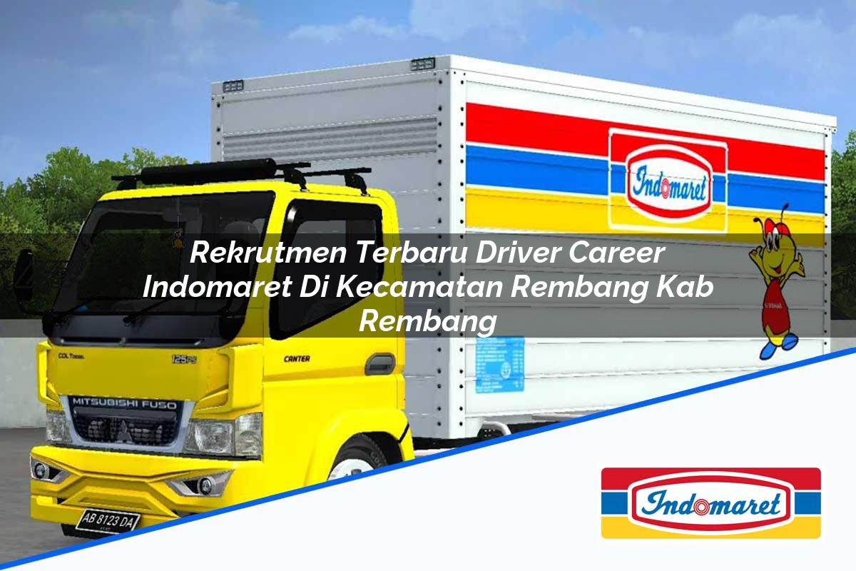 Rekrutmen Terbaru Driver Career Indomaret di Kecamatan Rembang, Kab. Rembang Tahun 2025