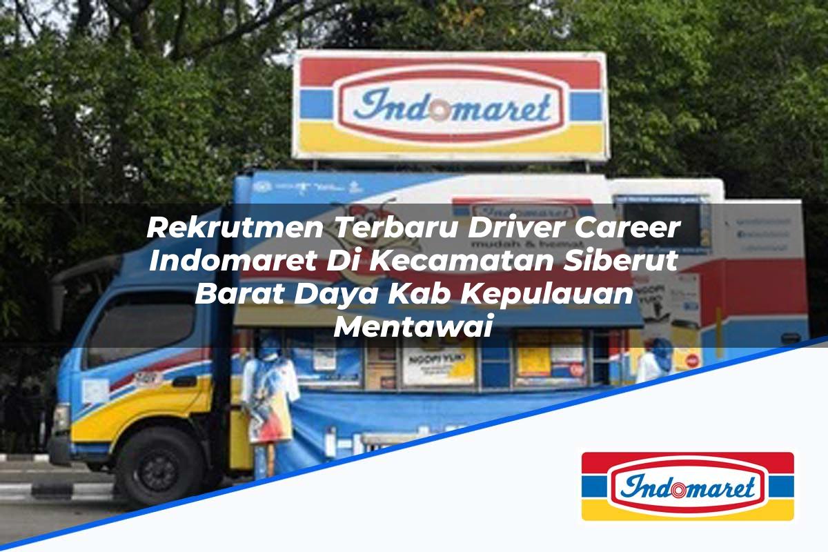 Rekrutmen Terbaru Driver Career Indomaret di Kecamatan Siberut Barat Daya, Kab. Kepulauan Mentawai Tahun 2025