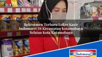 Rekrutmen Terbaru Loker Kasir Indomaret Di Kecamatan Kotamobagu Selatan Kota Kotamobagu 1753562078 | Rekrutmen Terbaru Loker Kasir Indomaret Di Kecamatan Kotamobagu Selatan, Kota Kotamobagu Tahun 2025