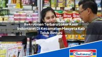 Rekrutmen Terbaru Loker Kasir Indomaret Di Kecamatan Masyeta Kab Teluk Bintuni 1753836455 | Rekrutmen Terbaru Loker Kasir Indomaret Di Kecamatan Masyeta, Kab. Teluk Bintuni Tahun 2025