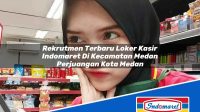 Rekrutmen Terbaru Loker Kasir Indomaret Di Kecamatan Medan Perjuangan Kota Medan 1753142373 | Rekrutmen Terbaru Loker Kasir Indomaret Di Kecamatan Medan Perjuangan, Kota Medan Tahun 2025