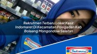 Rekrutmen Terbaru Loker Kasir Indomaret Di Kecamatan Posigadan Kab Bolaang Mongondow Selatan 1753640525 | Rekrutmen Terbaru Loker Kasir Indomaret Di Kecamatan Posigadan, Kab. Bolaang Mongondow Selatan Tahun 2025
